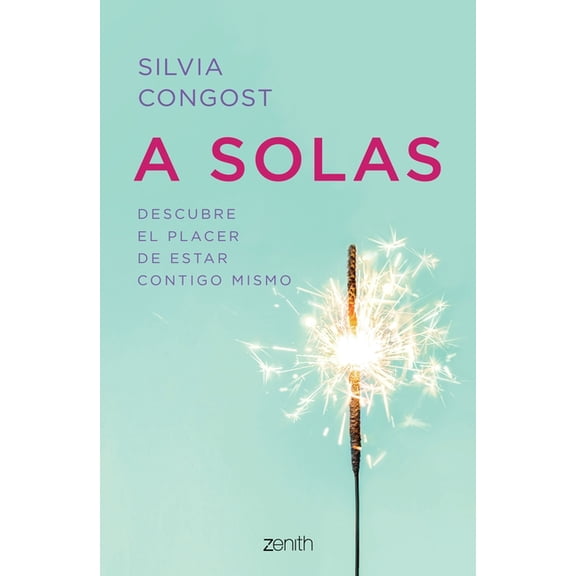 A Solas: Descubre El Placer de Estar Contigo Mismo / Alone: Discover the Pleasure of Being with Yourself, (Paperback)