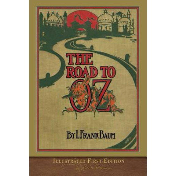 Pre-Owned The Road to Oz: Illustrated First Edition (Paperback) 1950435474 9781950435470
