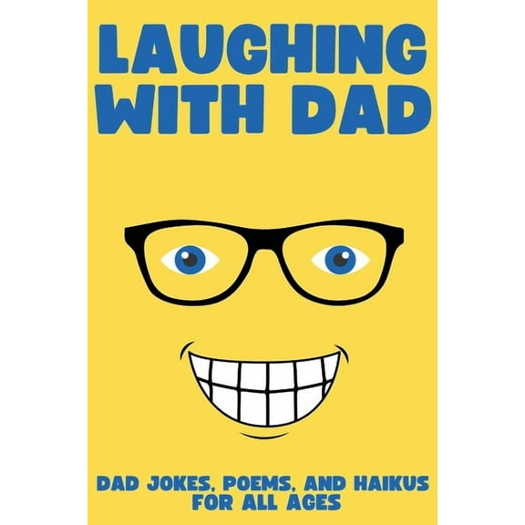 Laughing with Dad: Jokes, Poems, and Haikus for All Ages, (Paperback)