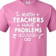 thumbnail image 4 of Inktastic Math Teachers Have Problems T-Shirt, 4 of 5
