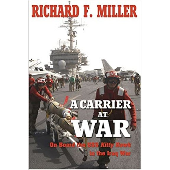 Pre-Owned A Carrier at War: On Board the USS Kitty Hawk in the Iraq War (Paperback) 1597970476 9781597970471