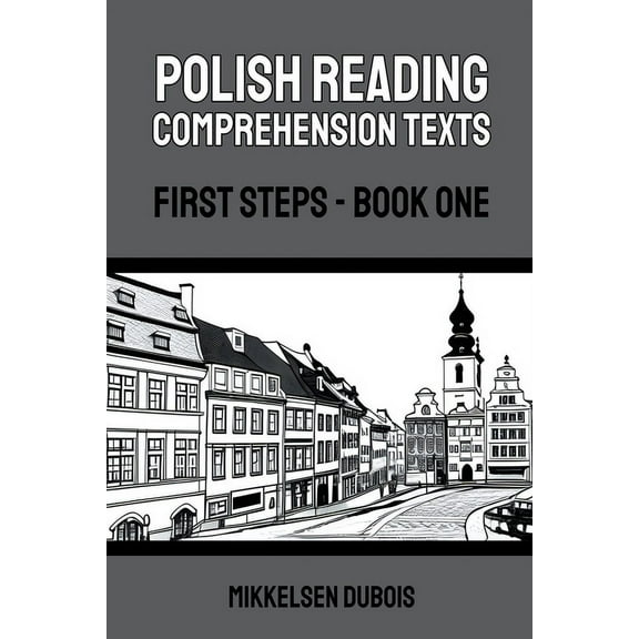 Polish Reading Comprehension Texts Polish Reading Comprehension Texts: First Steps - Book One, (Paperback)
