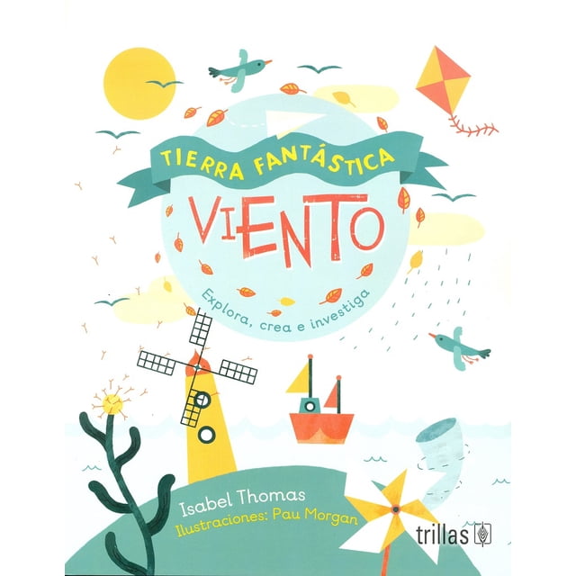 TIERRA FANTASTICA: VIENTO EXPLORA, CREA E INVESTIGA EDITORIAL TRILLAS SA DE CV ISABEL THOMAS