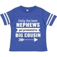 thumbnail image 3 of Inktastic Only the Best Nephews Get Promoted to Big Cousin Boys or Girls Toddler T-Shirt, 3 of 5