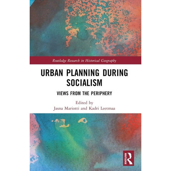 Routledge Research in Historical Geograp Urban Planning During Socialism: Views from the Periphery, (Paperback)
