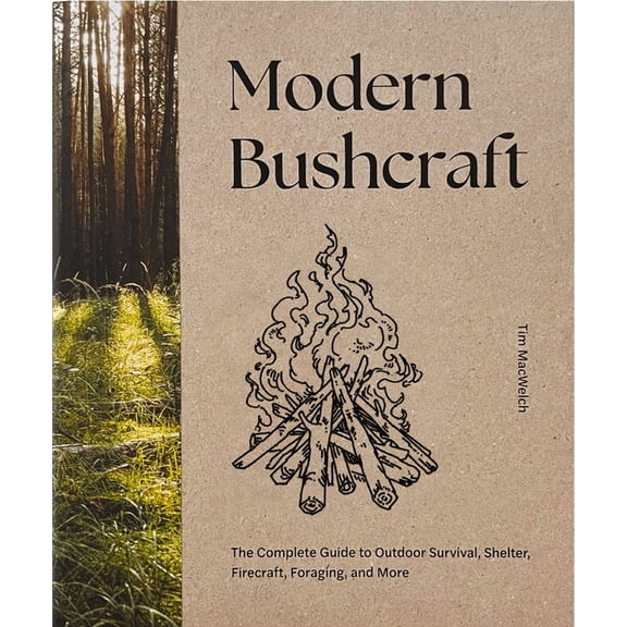 Modern Bushcraft: The Complete Guide to Outdoor Survival, Shelter, Firecraft, Foraging, and More, (Hardcover)