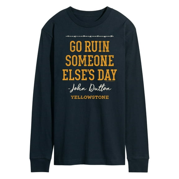 Yellowstone - Go Ruin Someone Elses Day - Men's Long Sleeve T-Shirt