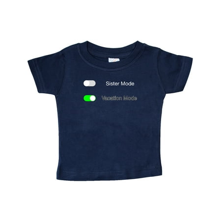 

Inktastic Vacation Mode ON Sister Mode OFF Gift Baby Boy or Baby Girl T-Shirt