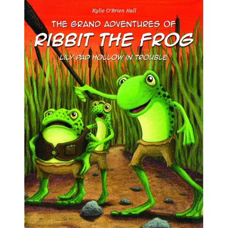 The Grand Adventures of Ribbit the Frog: Lily Pad Hollow in Trouble -