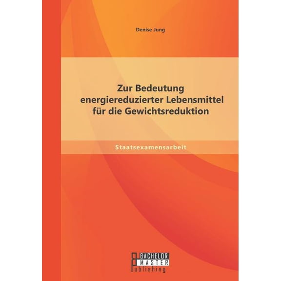 Zur Bedeutung energiereduzierter Lebensmittel für die Gewichtsreduktion (Paperback)