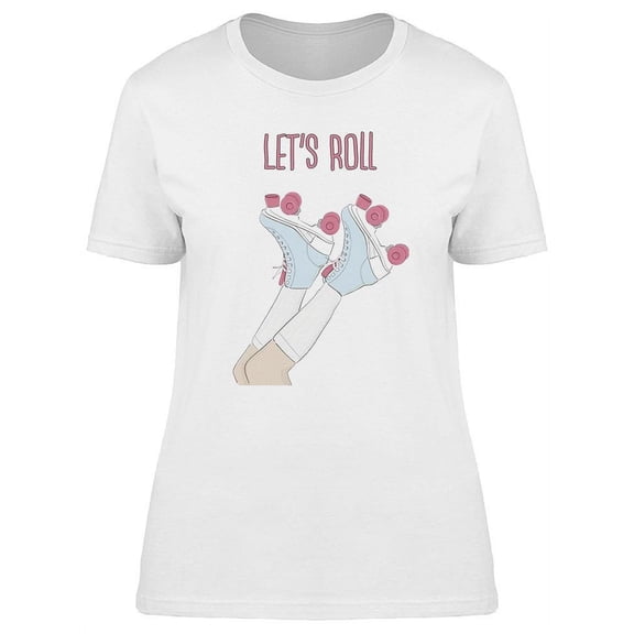 Let's Roll Design T-Shirt Women -Image by Shutterstock, Female Medium