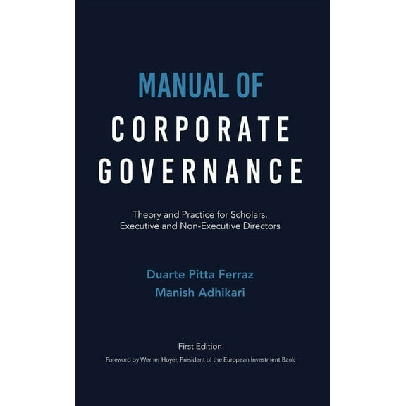 Manual of Corporate Governance: Theory and Practice for Scholars, Executive and Non-Executive Directors, (Hardcover)