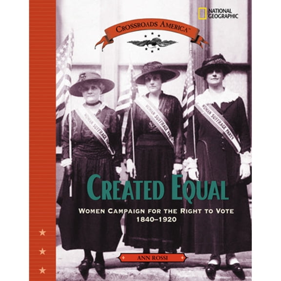 Pre-Owned Created Equal: Women Campaign for the Right to Vote 1840 - 1920 (Hardcover) 079228285X 9780792282853