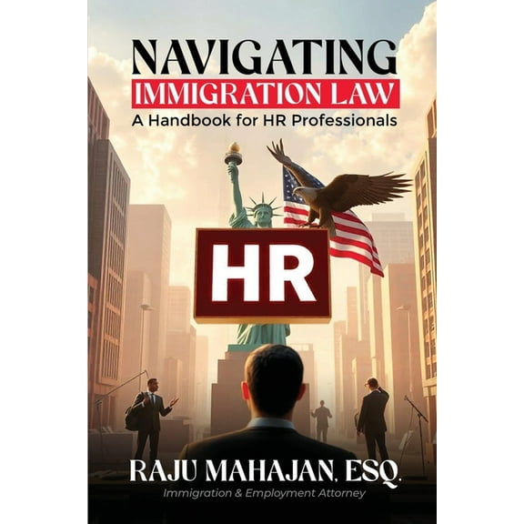 Navigating Immigration Law: A Handbook for HR Professionals, (Paperback)