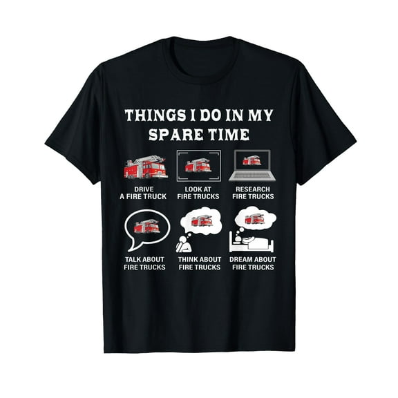 Things I Do In My Spare Time Fire Truck Firefighter Gifts T-Shirt
