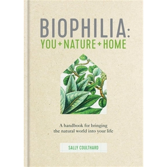 Pre-Owned Biophilia : A handbook for bringing the natural world into your life (Hardcover)