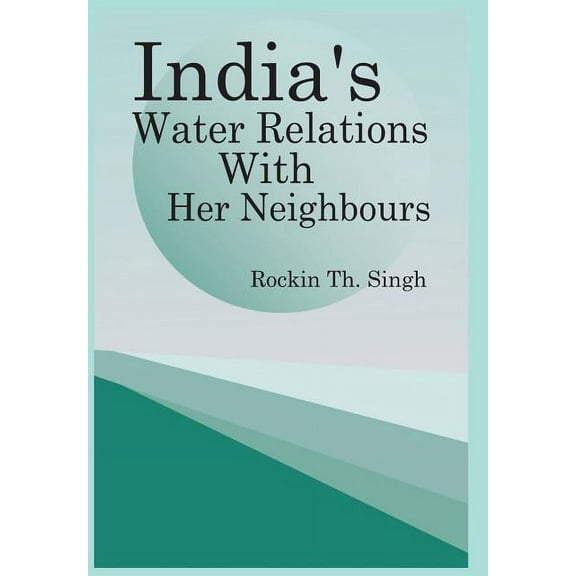 India's Water Relations with Her Neighbours, (Hardcover)