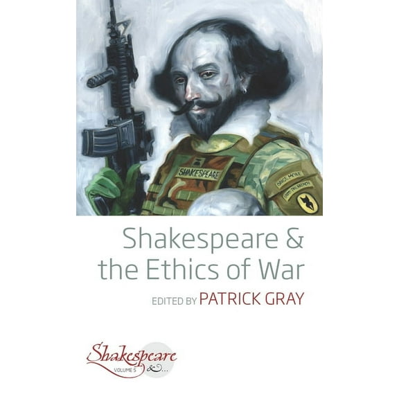 Shakespeare & Shakespeare and the Ethics of War, Book 5, (Paperback)