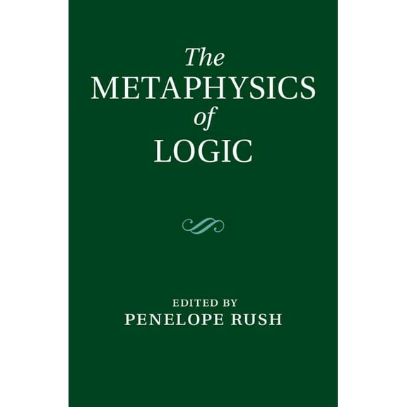 The Metaphysics of Logic, (Hardcover)