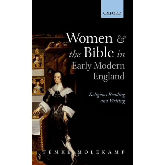 Women and the Bible in Early Modern England: Religious Reading and Writing, (Hardcover)