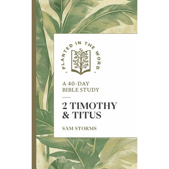 Planted in the Word 2 Timothy and Titus: A 40-Day Bible Study, (Paperback)