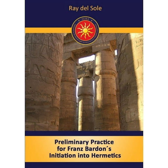 Preliminary Practice for Franz Bardon´s Initiation into Hermetics (Paperback)
