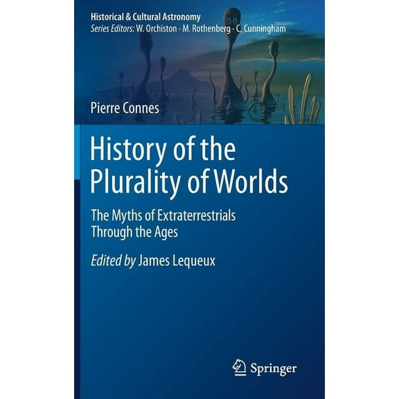 Historical & Cultural Astronomy History of the Plurality of Worlds: The Myths of Extraterrestrials Through the Ages, (Hardcover)
