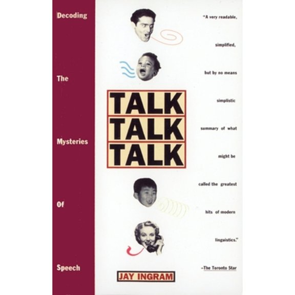 Pre-Owned Talk Talk Talk: Decoding the Mysteries of Speech (Paperback) 0385473834 9780385473835