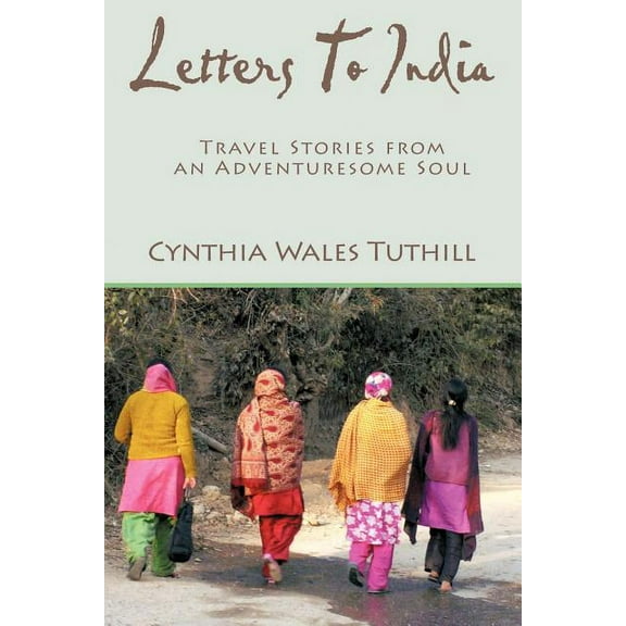 Letters to India : Travel Stories from an Adventuresome Soul
