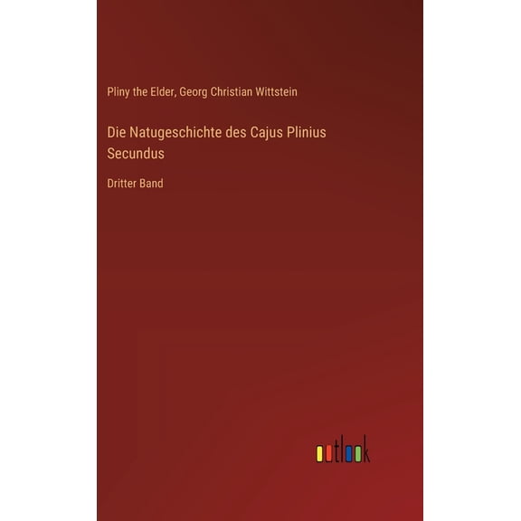 Die Natugeschichte des Cajus Plinius Secundus: Dritter Band, (Hardcover)