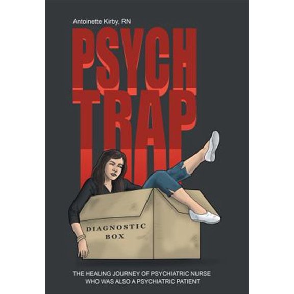 Pre-Owned Psych Trap : The Healing Journey of Psychiatric Nurse Who Was Also a Psychiatric Patient
