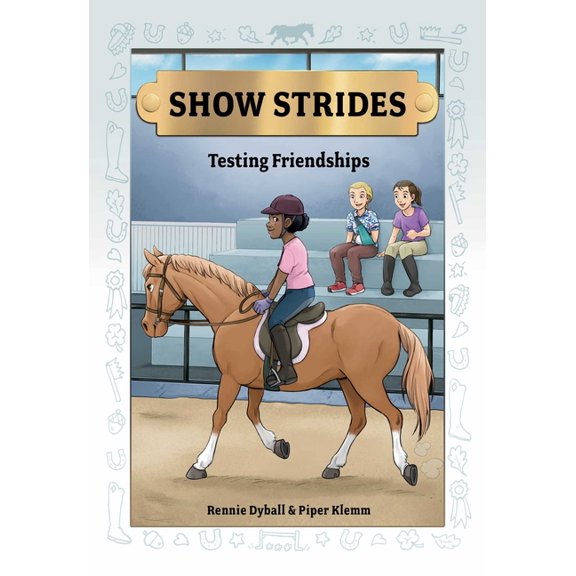 Show Strides Show Strides Vol. 4: Testing Friendships Volume 4, (Hardcover)