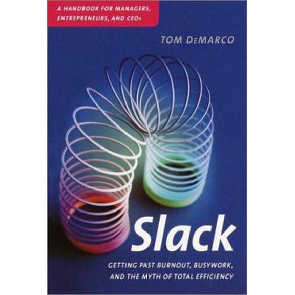Pre-Owned Slack: Getting Past Burnout, Busywork, and the Myth of Total Efficiency (Hardcover) 076790768X 9780767907682