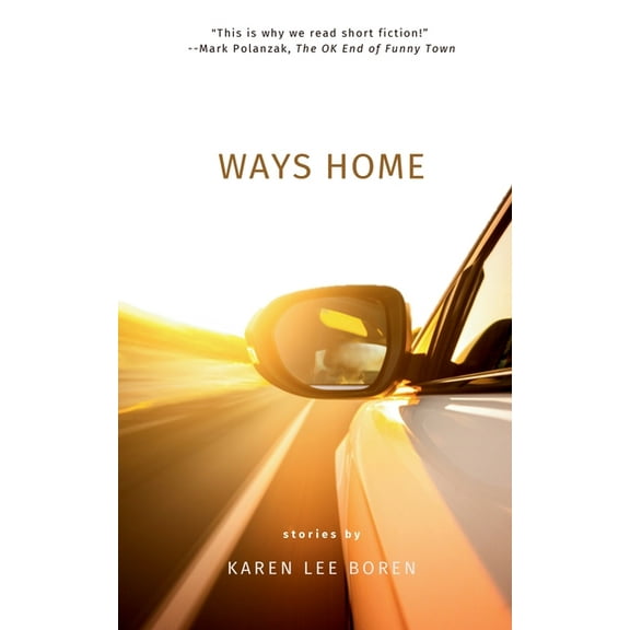 Ways Home: Stories from acclaimed author, Karen Lee Boren, (Paperback)