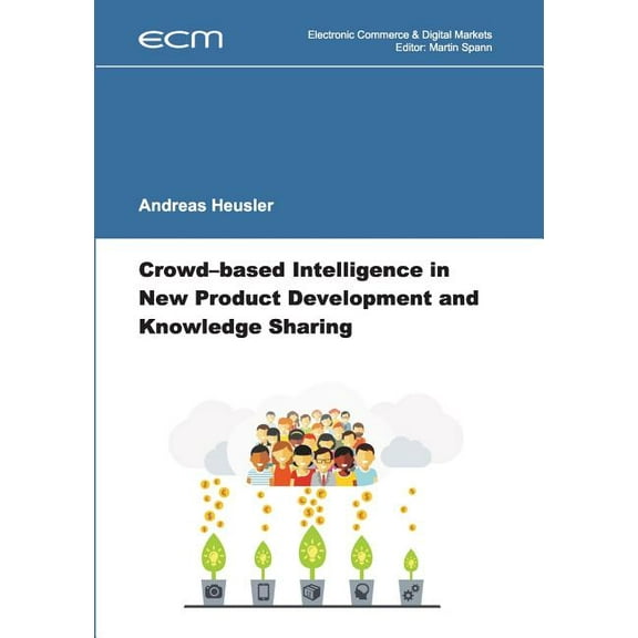 Crowd-based Intelligence in New Product Development and Knowledge Sharing, (Paperback)