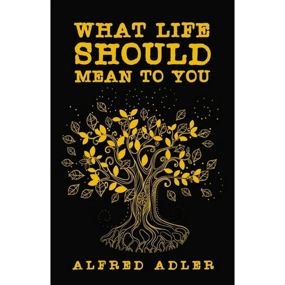 What Life Should Mean To You, (Paperback)