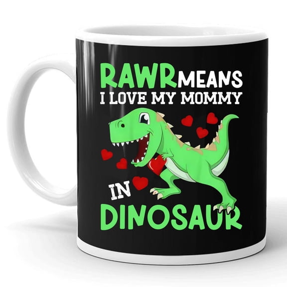 I Love My Mommy Dinosaur Mom Mother's Day Gift Ceramic Mug 11oz (White;11oz)