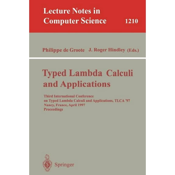 Lecture Notes in Computer Science Typed Lambda Calculi and Applications: Third International Conference on Typed Lambda Calculi and Applications, Tlca '97, Book 1210, (Paperback)