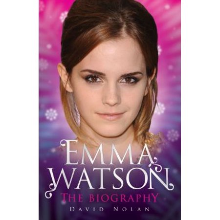 Emma Watson: The Biography
