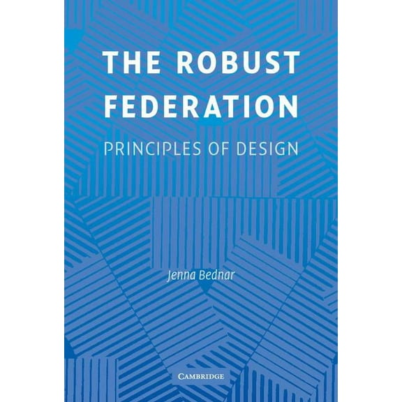 Political Economy of Institutions and De The Robust Federation, (Hardcover)