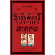 Rugby's Strangest Matches: Extraordinary but True Stories from Over a Century of Rugby (Strangest series) [Paperback - Used]
