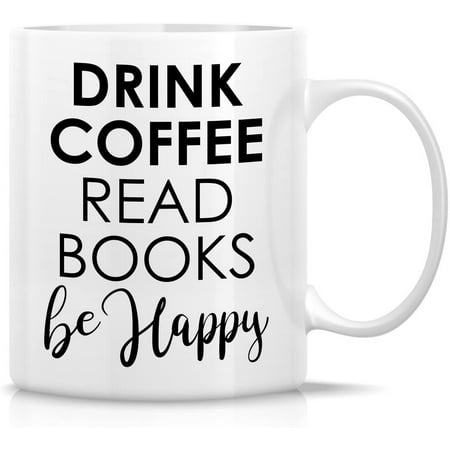 

Funny Mug - Drink Coffee Read Books Be Happy 11 Oz Ceramic Coffee Mugs - Funny Sarcasm Sarcastic Motivational Inspirational birthday gifts for friends coworkers siblings dad or mom