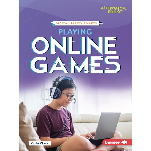 Digital Safety Smarts (Alternator Books Playing Online Games, (Paperback)