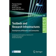 Lecture Notes of the Institute for Computer Sciences, Social: Testbeds and Research Infrastructure: Development of Networks and Communities: 7th International Icst Conference, Tridentcom 2011, Shangha