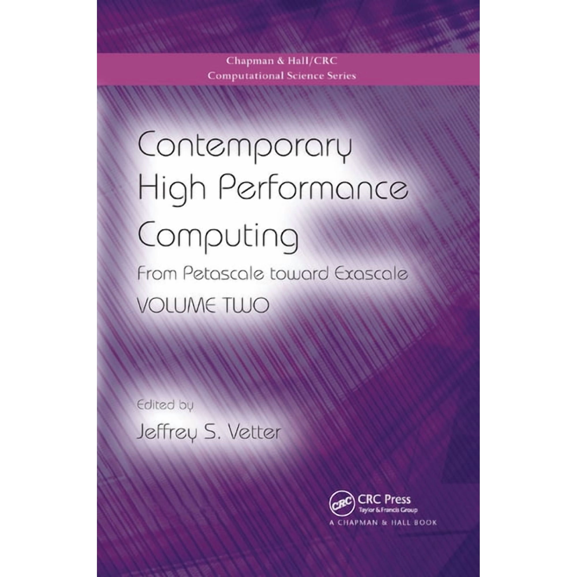 Chapman & Hall/CRC Computational Science Contemporary High Performance Computing: From Petascale Toward Exascale Volume Two Book 23 (Paperback)
