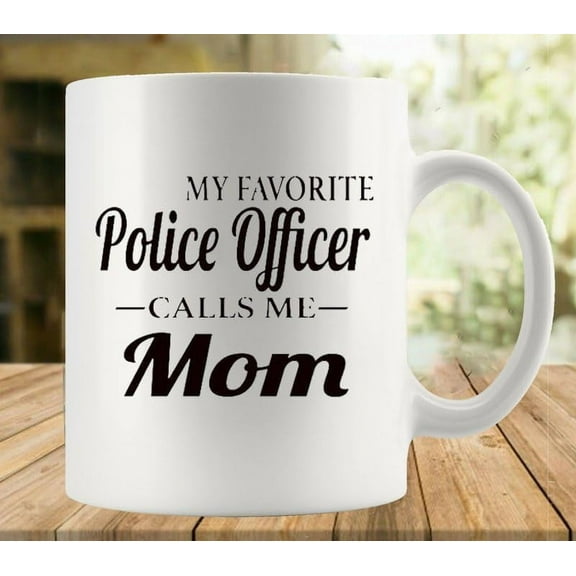 My Favorite Police Officer Calls Me Mom 11 Ounces Double Side Printed Funny White Coffee Mug