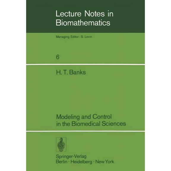 Lecture Notes in Biomathematics Modeling and Control in the Biomedical Sciences, Book 6, (Paperback)
