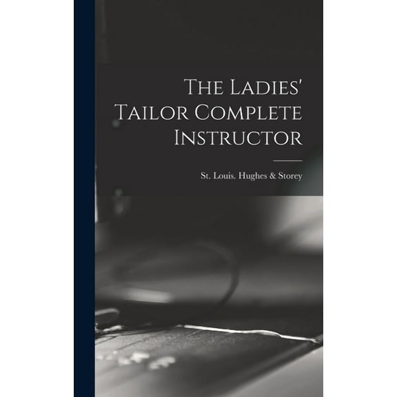 The Ladies' Tailor Complete Instructor (Hardcover)