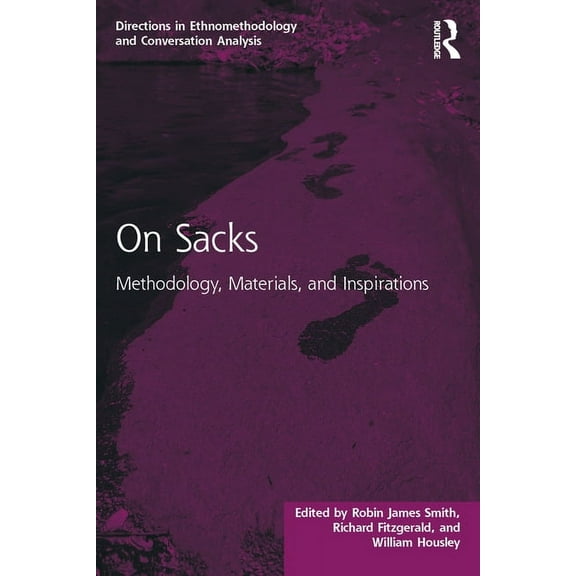 Directions in Ethnomethodology and Conve On Sacks: Methodology, Materials, and Inspirations, (Paperback)