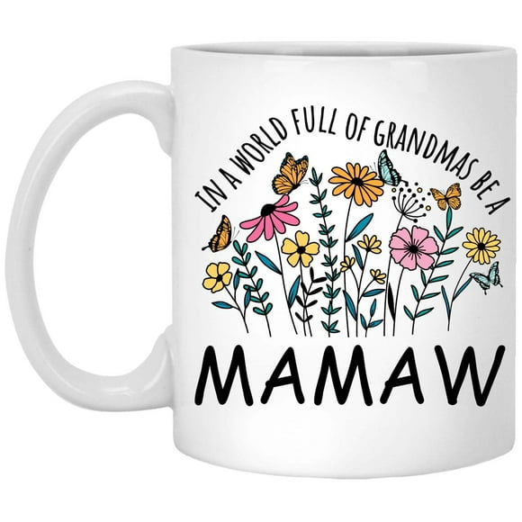 in a World Full Of Grandmas Be Mamaw Coffee Mug, Coffee Cup for Mamaw Grandma, Gift for Mother's Day, Christmas, Birthday, Present for Grandma From Grandchildren Tea Cup Ceramic White 11 Oz 467111